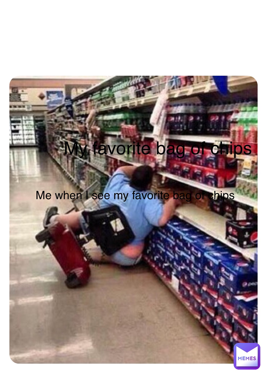 Double tap to edit Me when I see my favorite bag of chips My favorite bag of chips