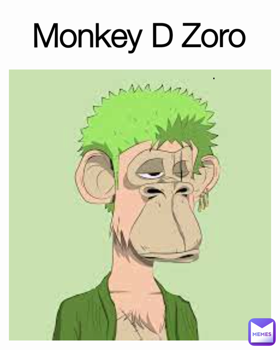 Monkey D Zoro .