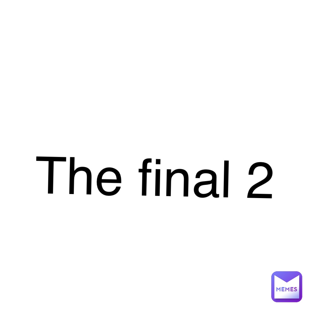 The final 2