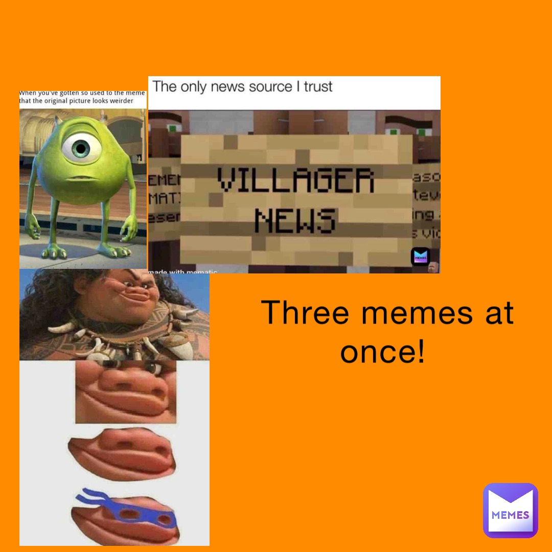 Three memes at once!