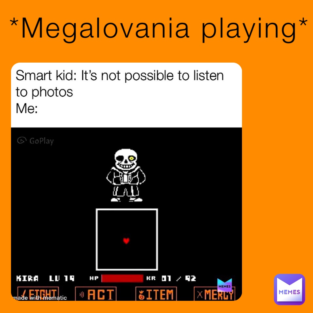 *Megalovania playing*