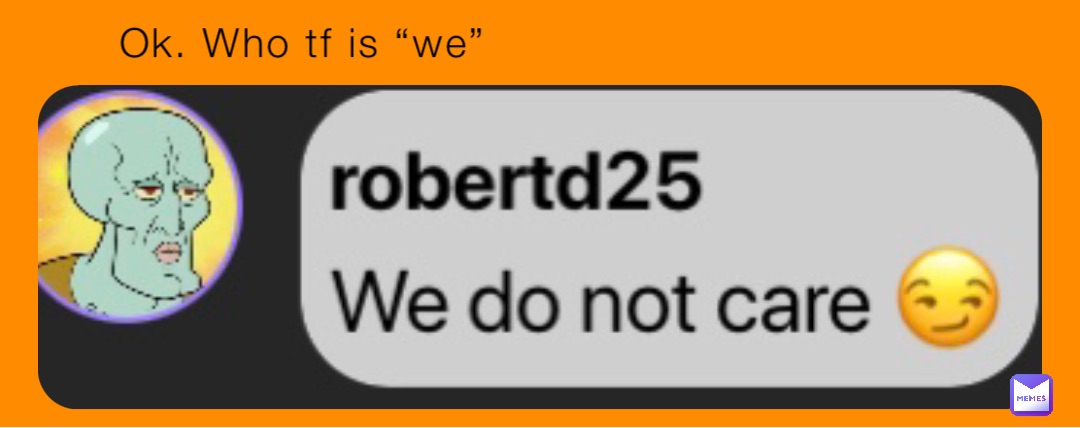 Ok. Who tf is “we”