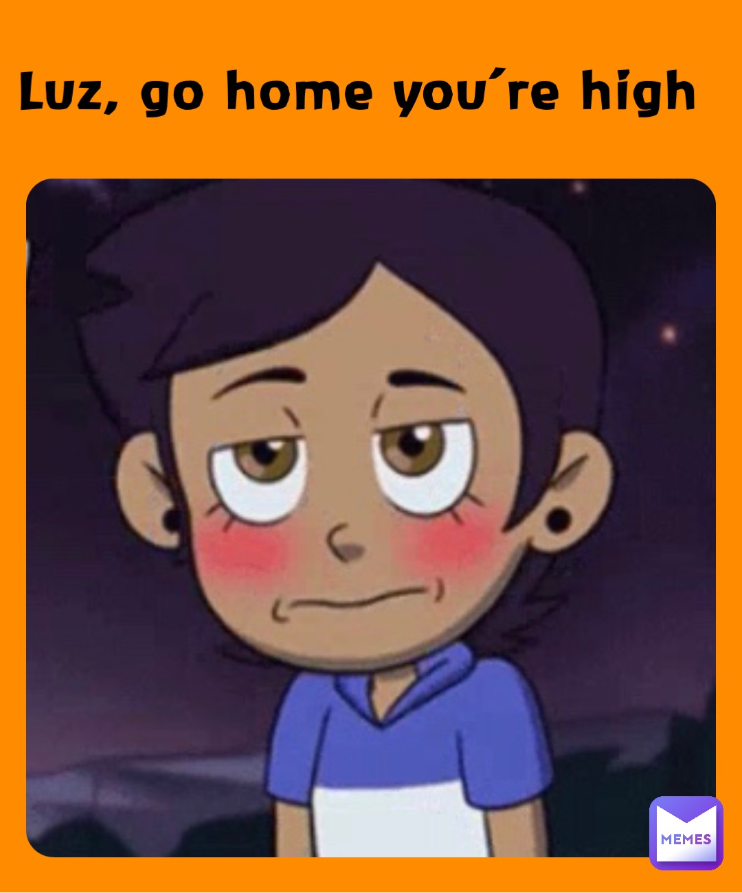Luz, go home you’re high