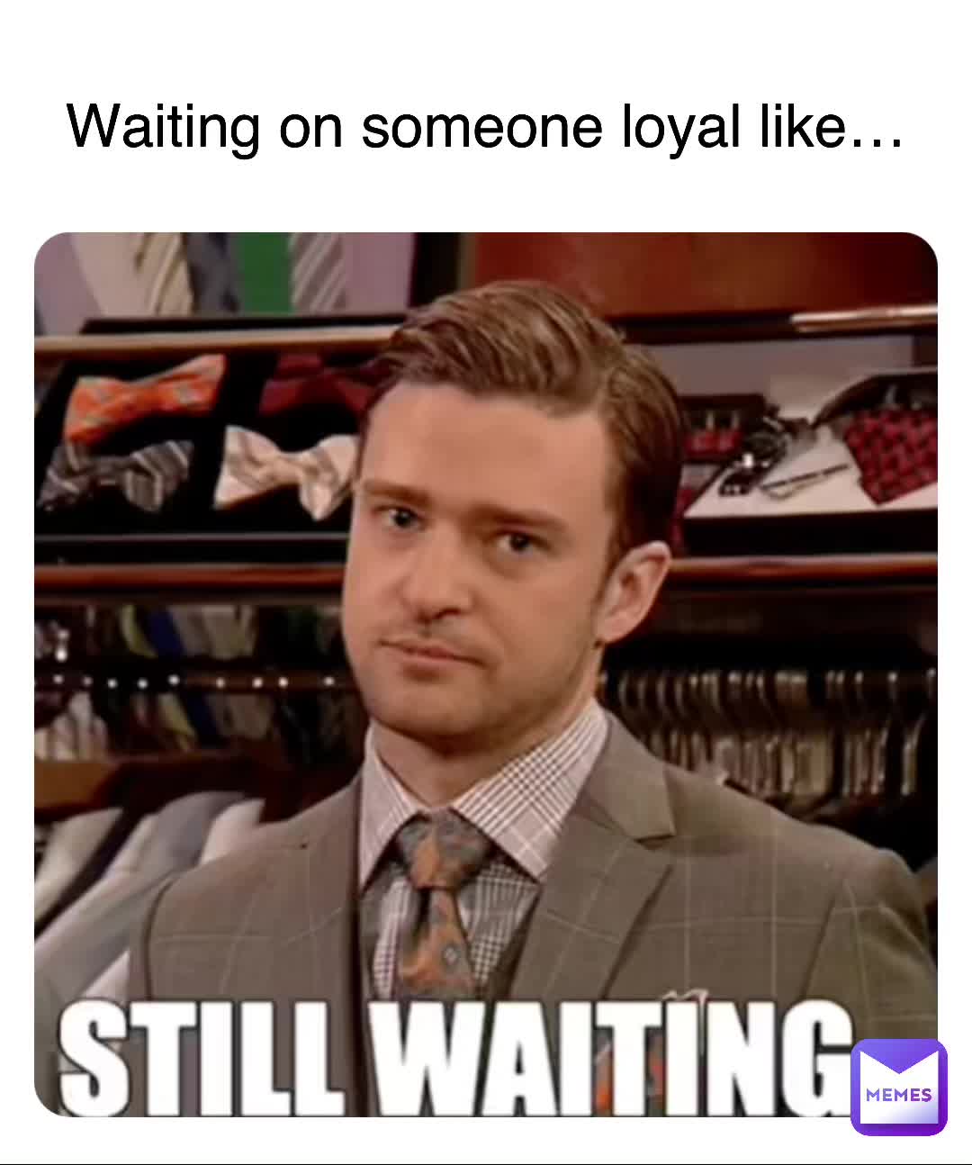 #you #metoo #loyal #waiting #lol