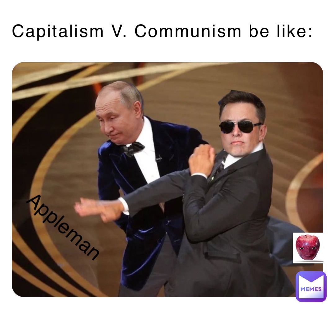 Capitalism V. Communism be like: