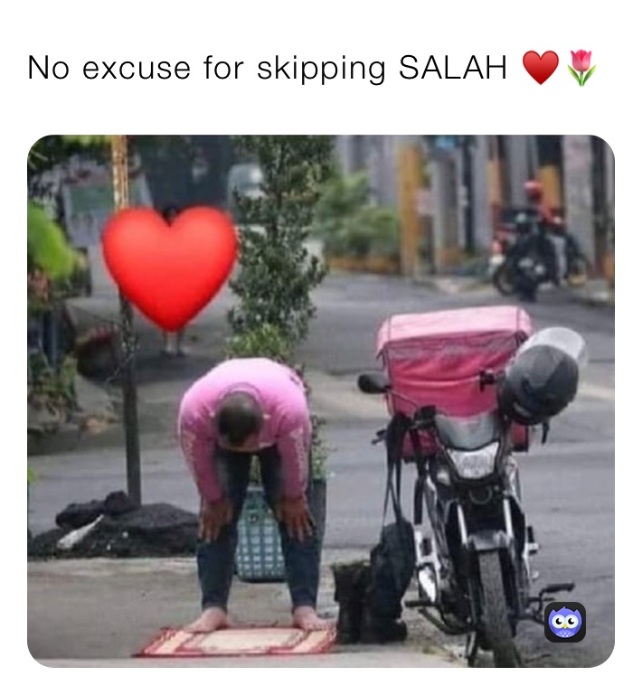 No excuse for skipping SALAH ♥️🌷