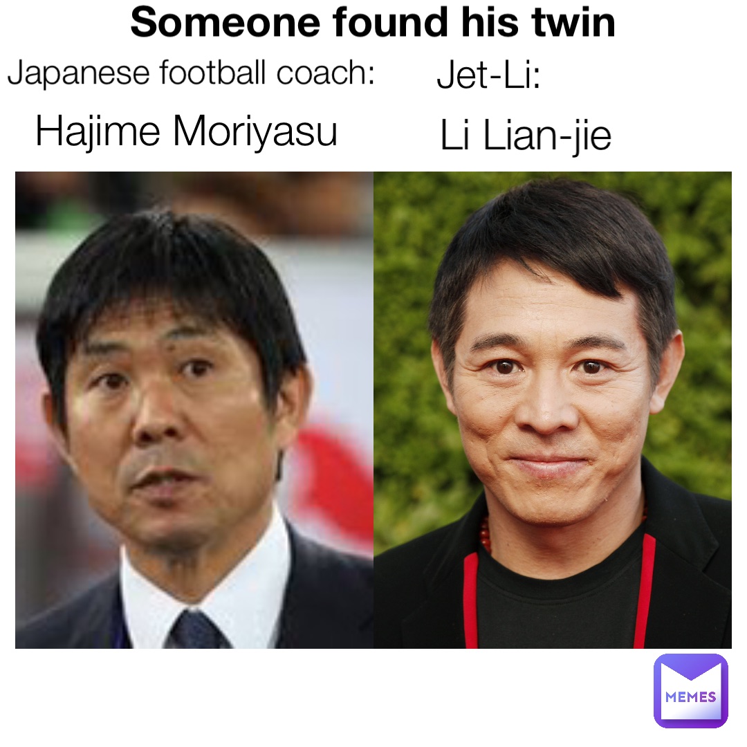 Hajime Moriyasu Li Lian-jie Someone found his twin Japanese football coach: Jet-Li: