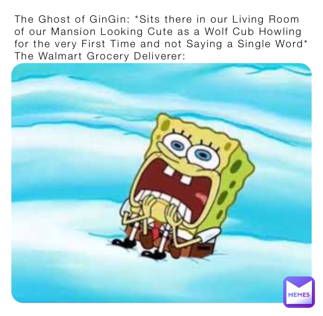 The Ghost of GinGin: *Sits there in our Living Room of our Mansion Looking Cute The Ghost of GinGin: *Sits there in our Living Room of our Mansion Looking Cute