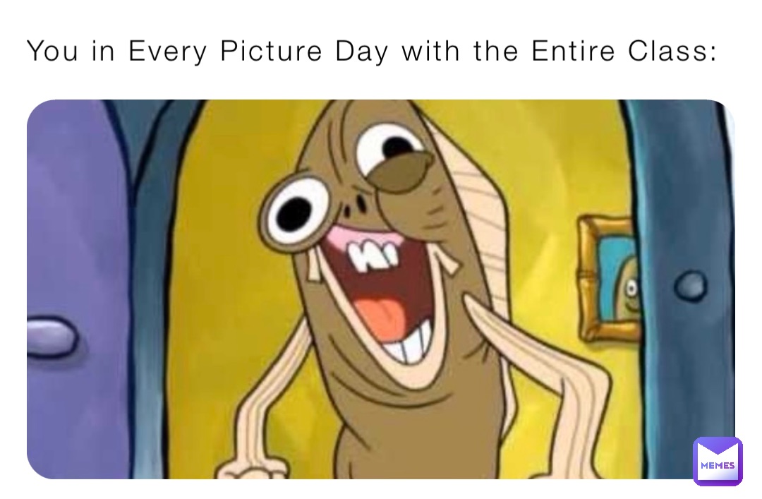 You in Every Picture Day with the Entire Class: