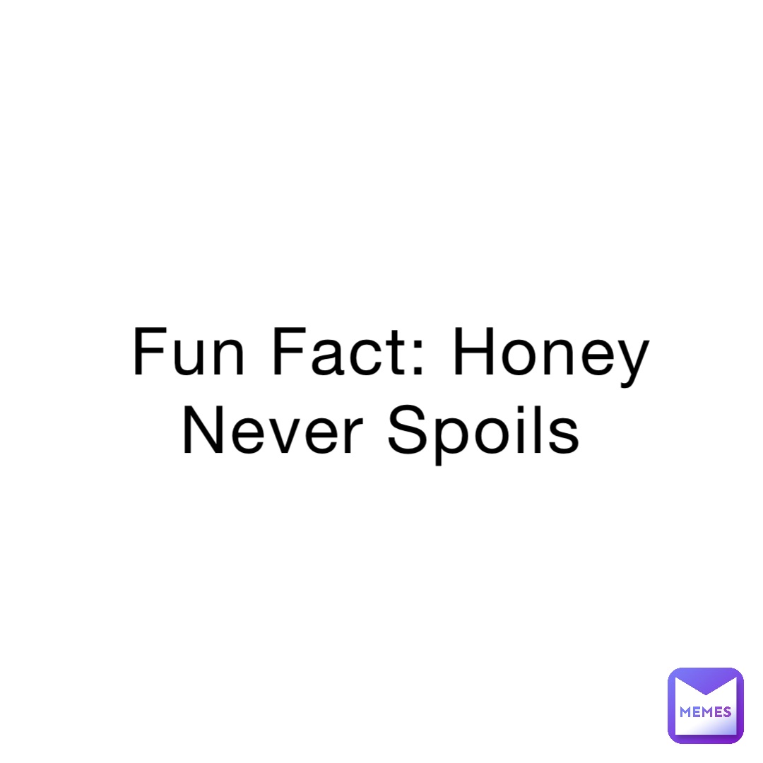 Fun Fact: Honey Never Spoils