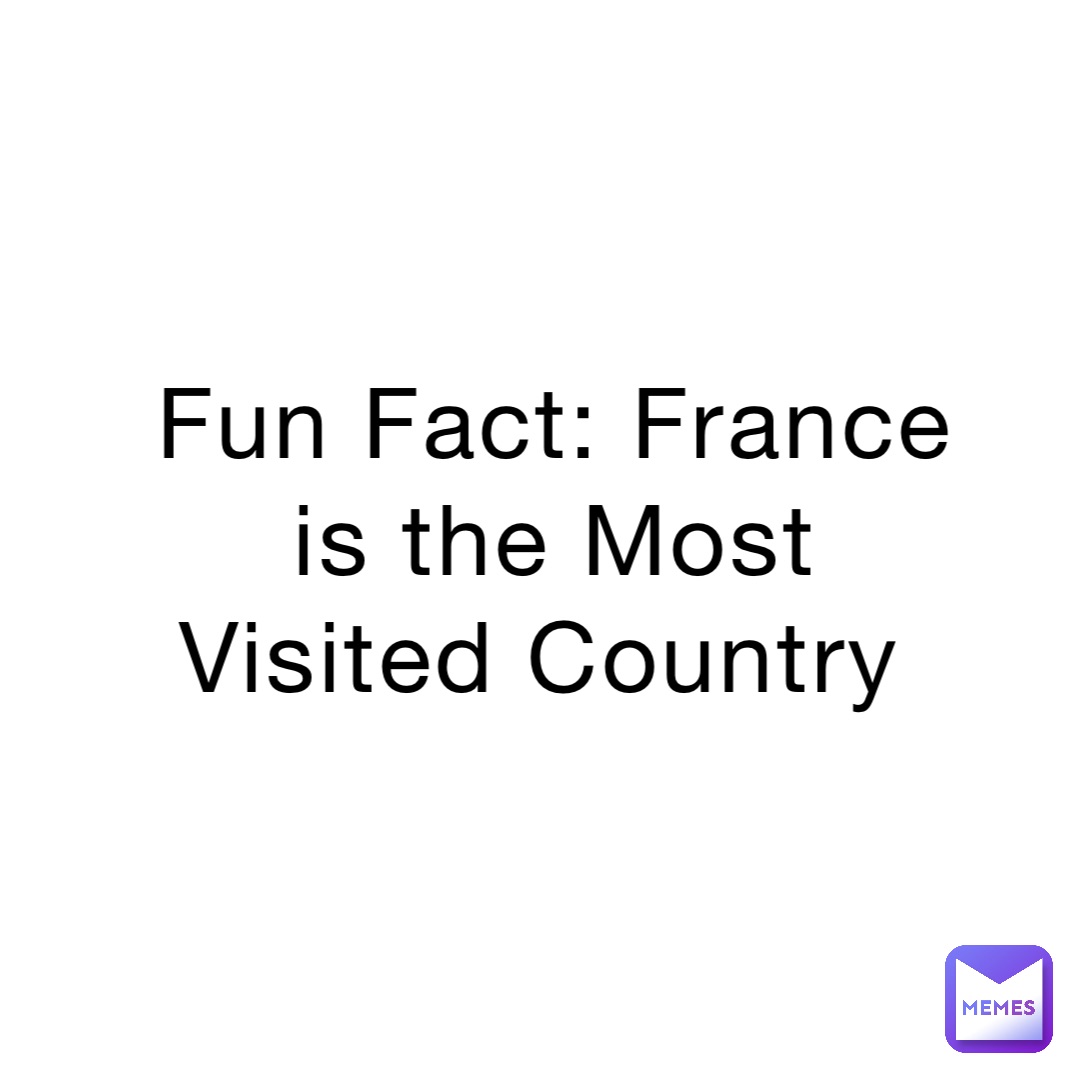 Fun Fact: France is the Most Visited Country