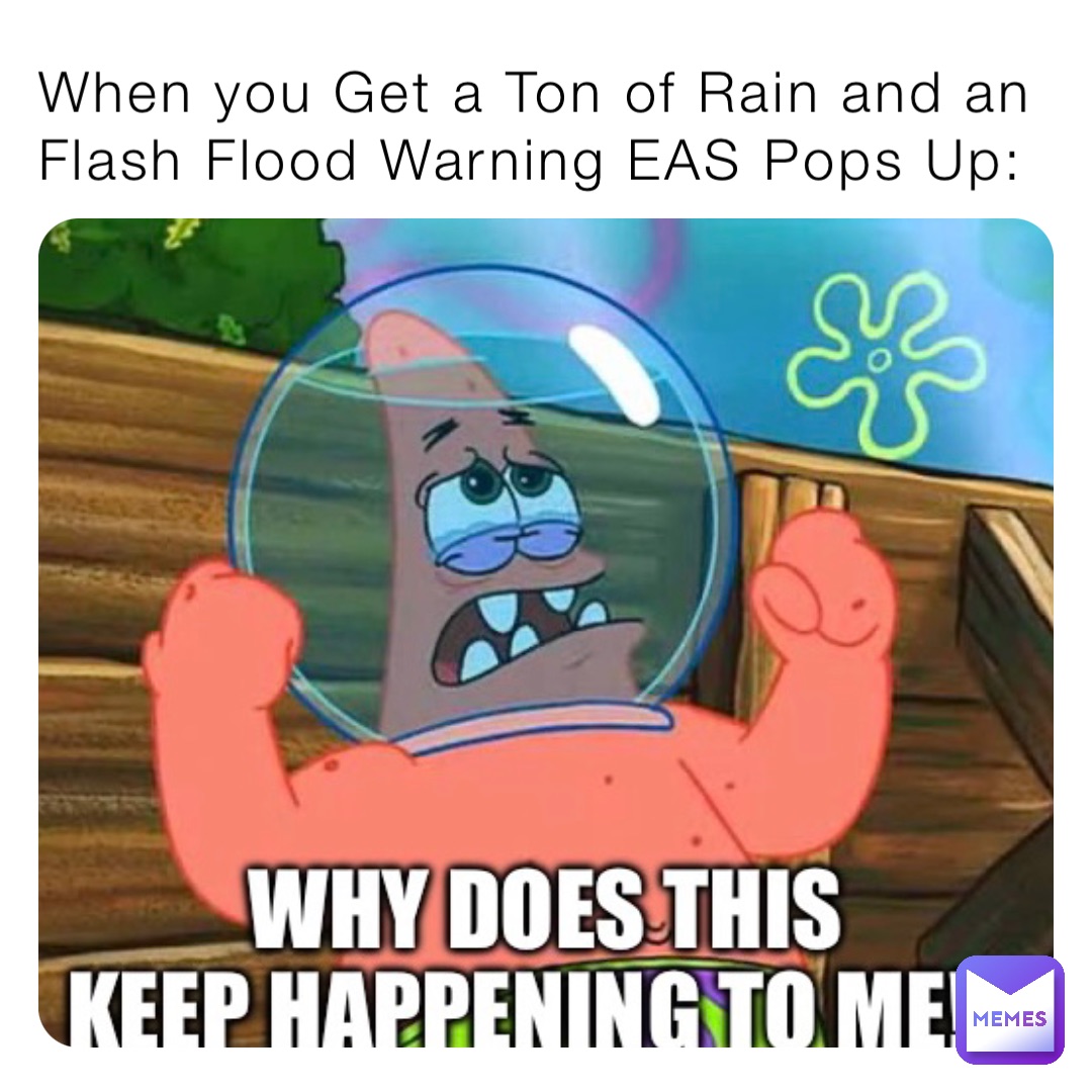 When you Get a Ton of Rain and an Flash Flood Warning EAS Pops Up: