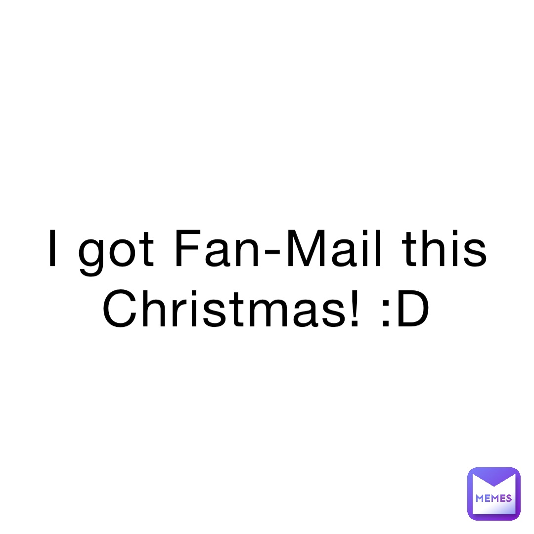 I got Fan-Mail this Christmas! :D