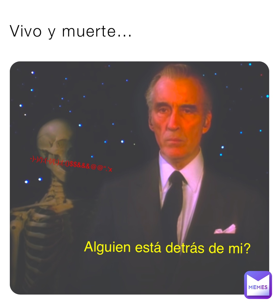 Vivo y muerte… Alguien está detrás de mi? -)-)/):(-(/(:);(:()$$&&&@@“.‘x