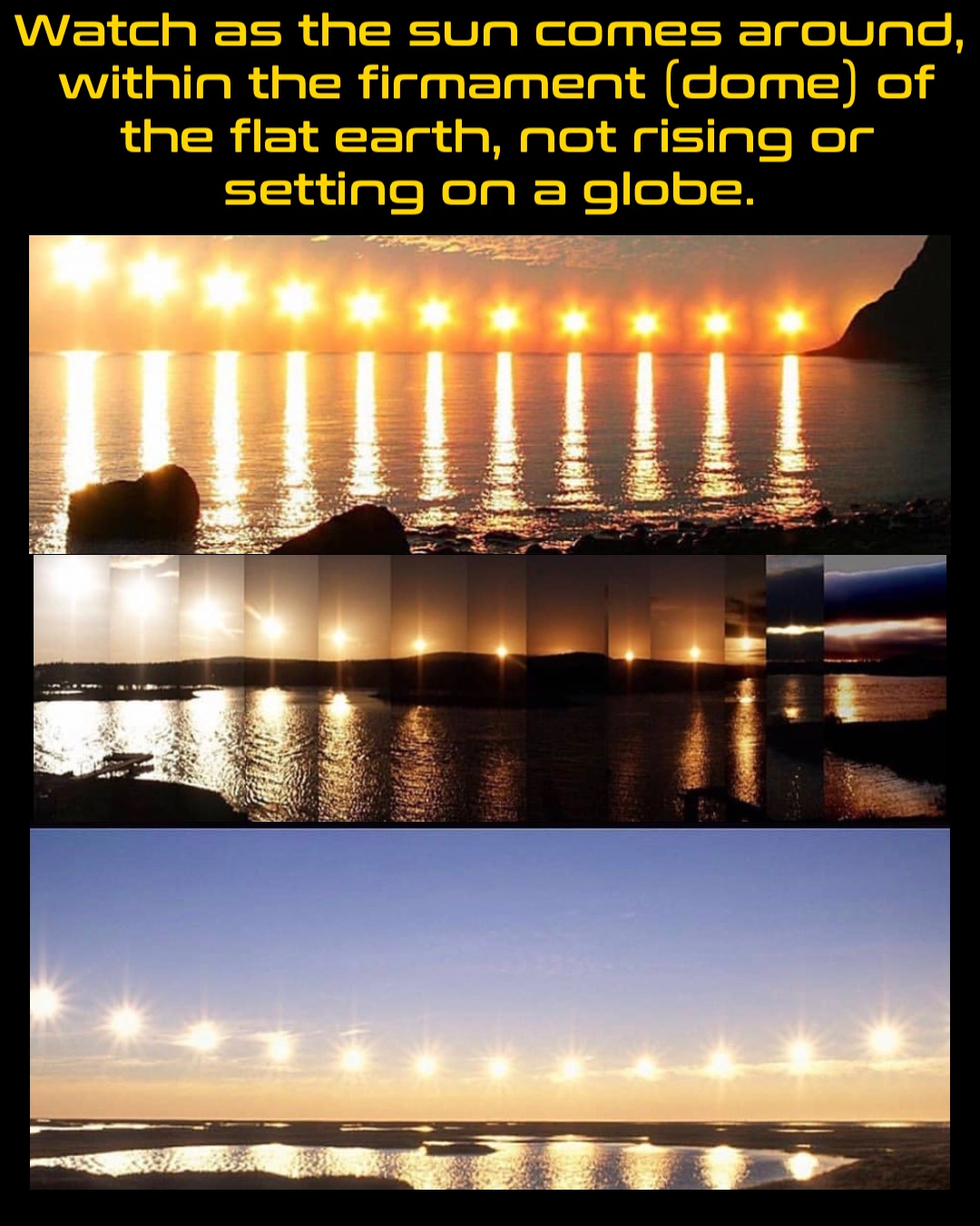 Watch as the sun comes around, within the firmament (dome) of the flat earth, not rising or setting on a globe.