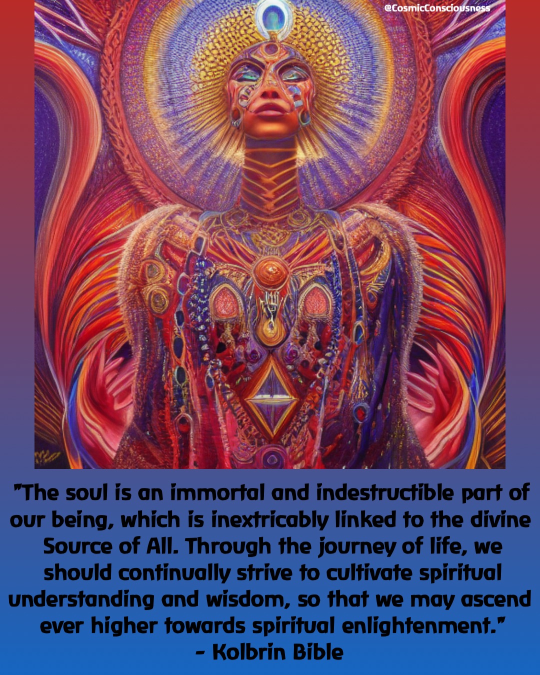 "The soul is an immortal and indestructible part of our being, which is inextricably linked to the divine Source of All. Through the journey of life, we should continually strive to cultivate spiritual understanding and wisdom, so that we may ascend ever higher towards spiritual enlightenment." 
- Kolbrin Bible @CosmicConsciousness