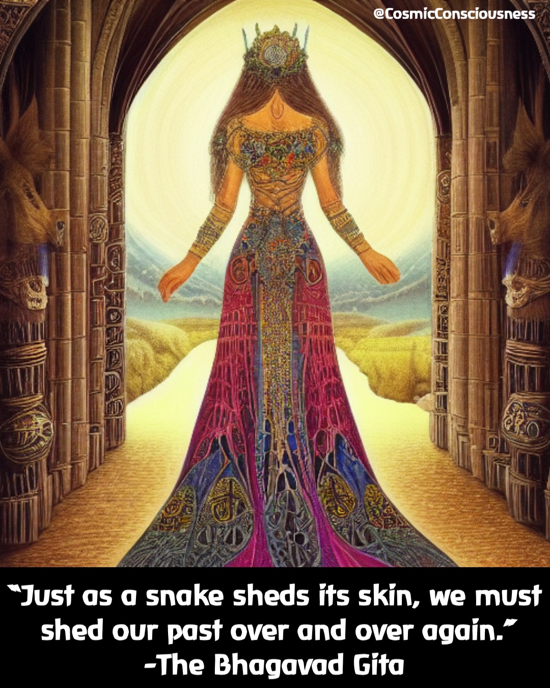 “Just as a snake sheds its skin, we must shed our past over and over again.” 
-The Bhagavad Gita @CosmicConsciousness