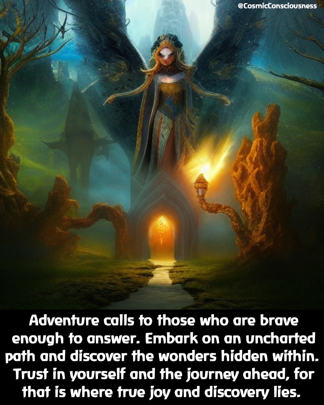 Adventure calls to those who are brave enough to answer. Embark on an uncharted path and discover the wonders hidden within. Trust in yourself and the journey ahead, for that is where true joy and discovery lies. @CosmicConsciousness