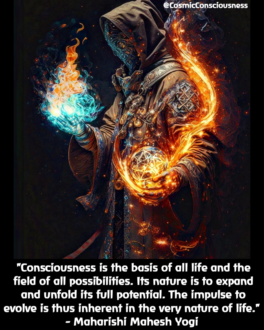 "Consciousness is the basis of all life and the field of all possibilities. Its nature is to expand and unfold its full potential. The impulse to evolve is thus inherent in the very nature of life." 
- Maharishi Mahesh Yogi @CosmicConsciousness