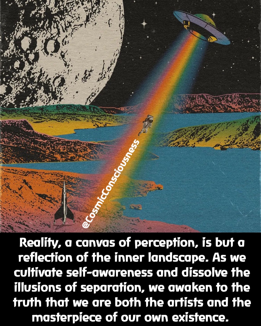 Reality, a canvas of perception, is but a reflection of the inner landscape. As we cultivate self-awareness and dissolve the illusions of separation, we awaken to the truth that we are both the artists and the masterpiece of our own existence. @CosmicConsciousness