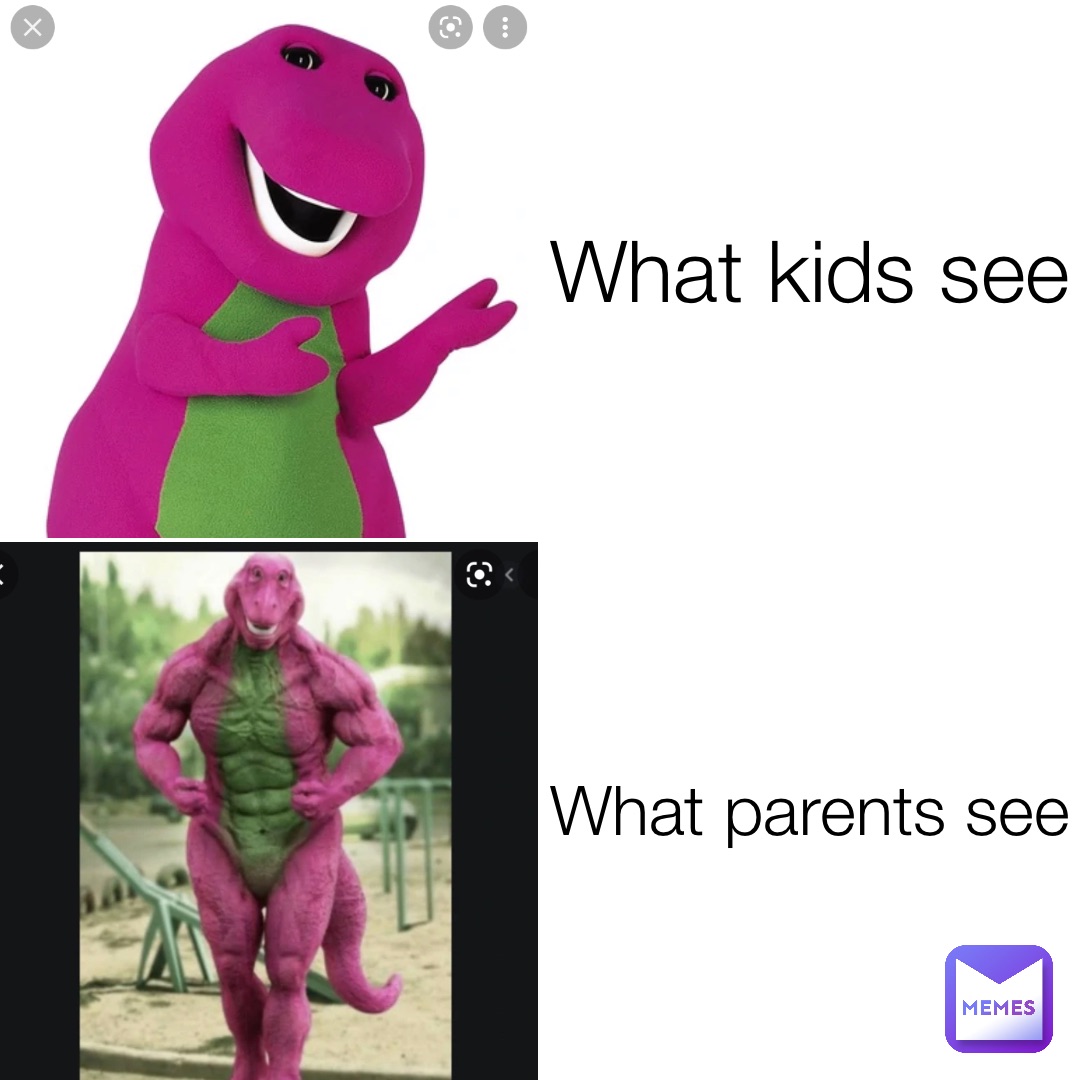 What kids see What parents see