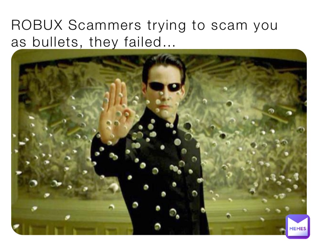 ROBUX Scammers trying to scam you as bullets, they failed…