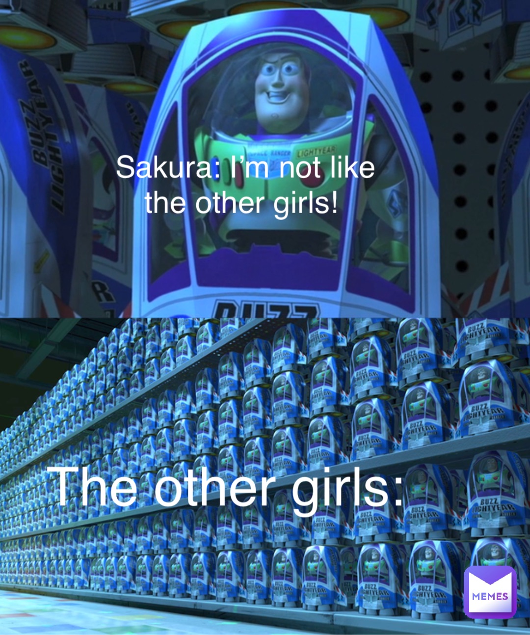 Sakura: I’m not like 
the other girls! The other girls: