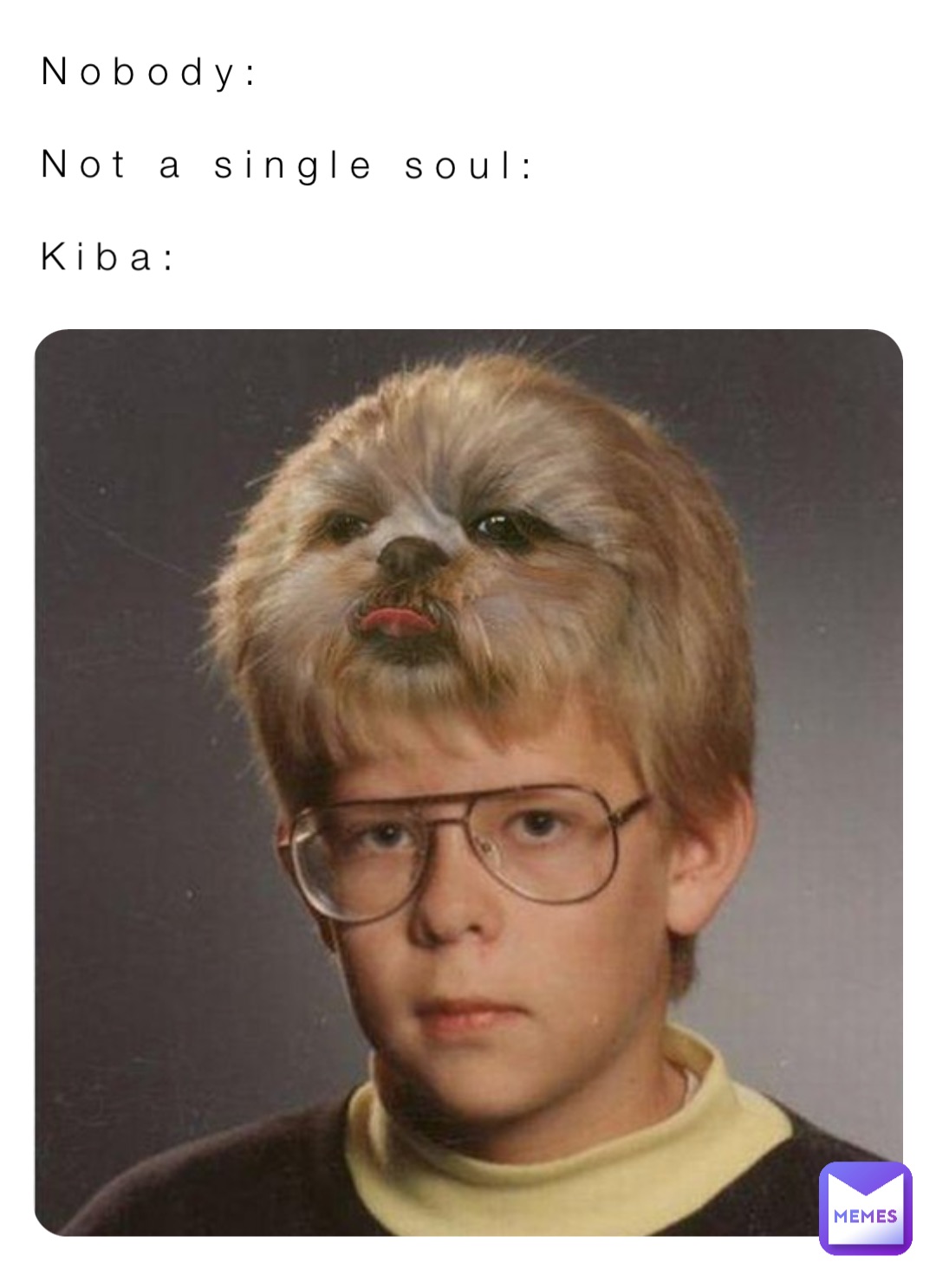 Nobody: 

Not a single soul: 

Kiba: