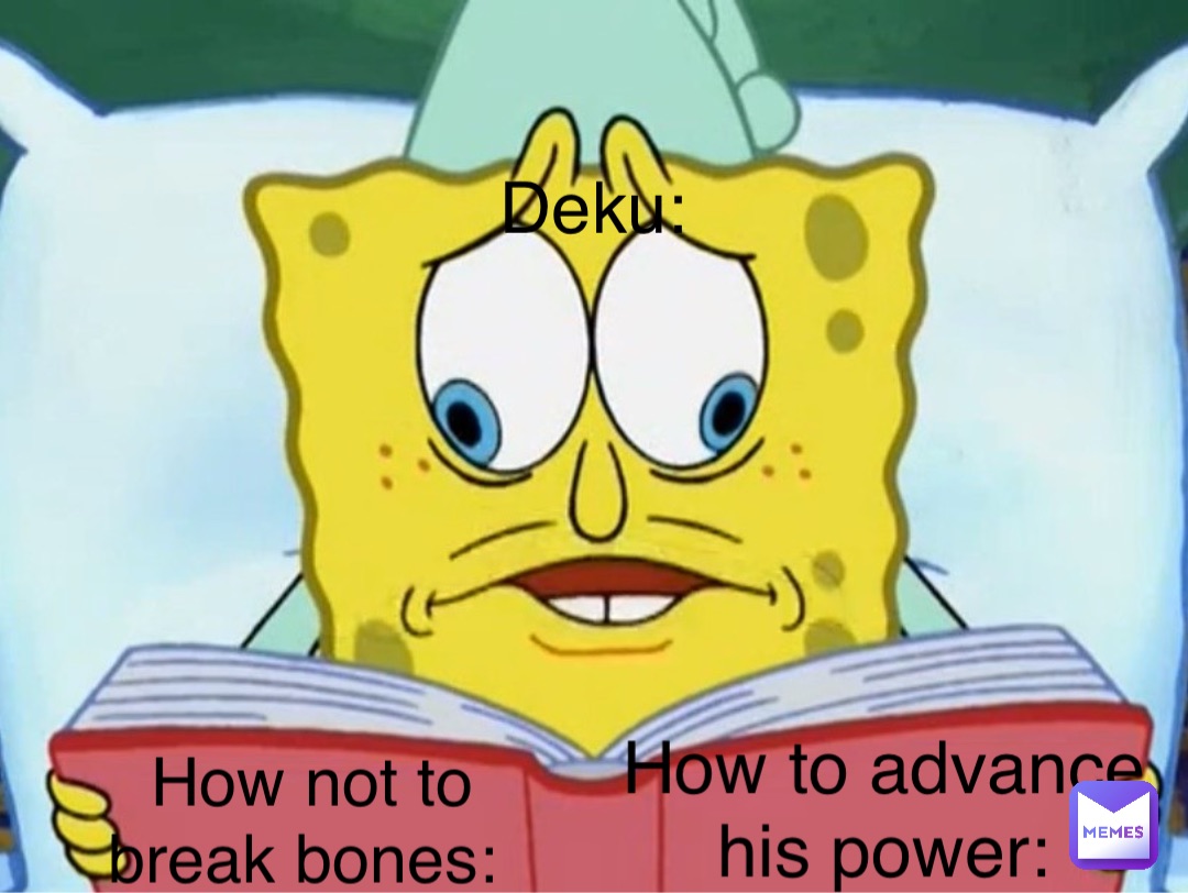 Deku: How to advance his power: How not to break bones: