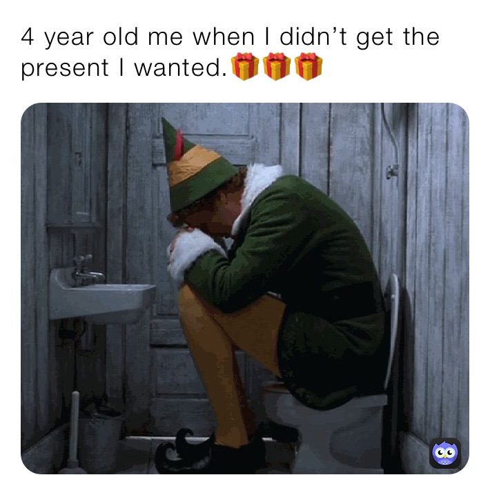 4 year old me when I didn’t get the present I wanted.🎁🎁🎁