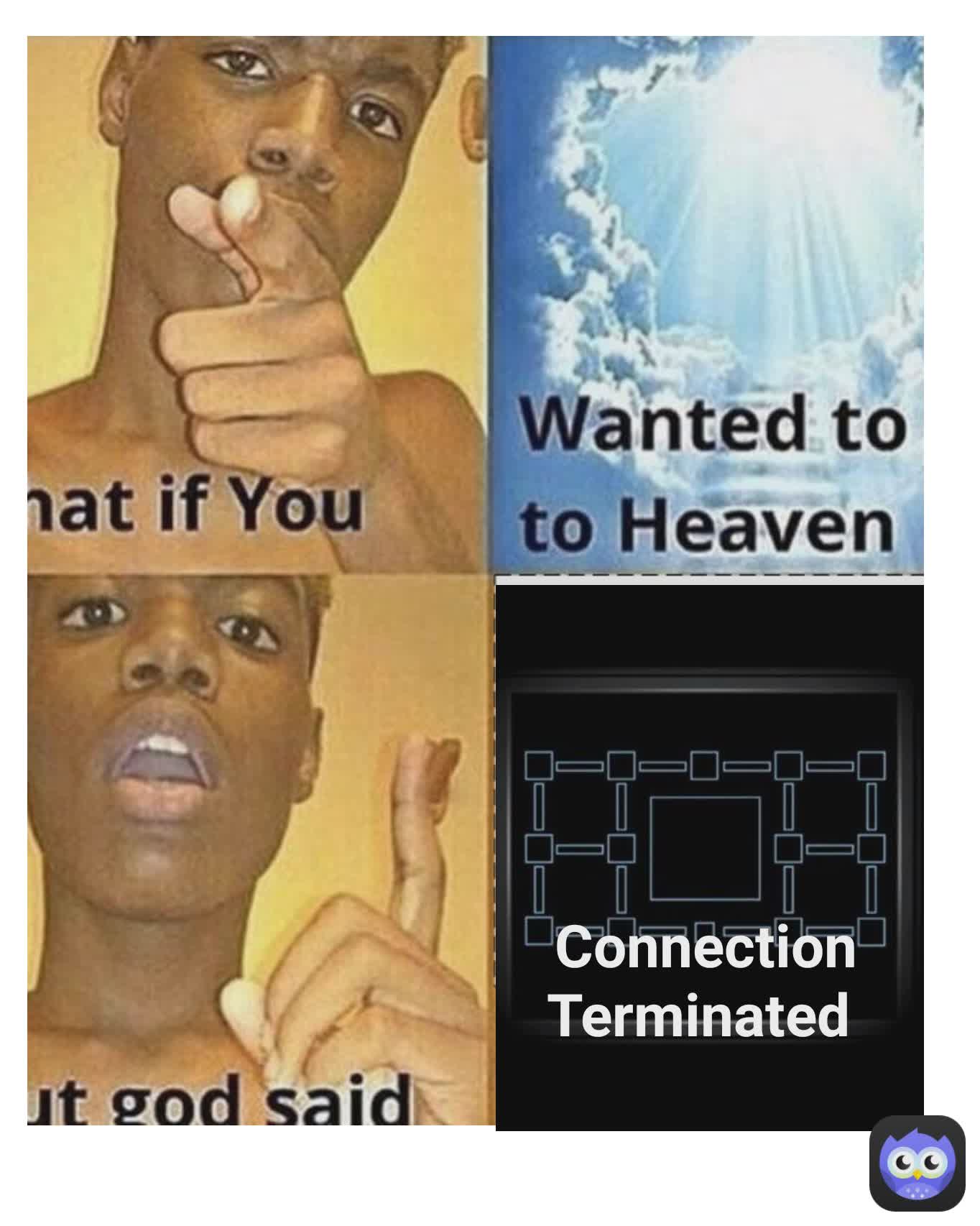 Connection Terminated 
