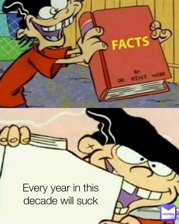 Every year in this decade will suck