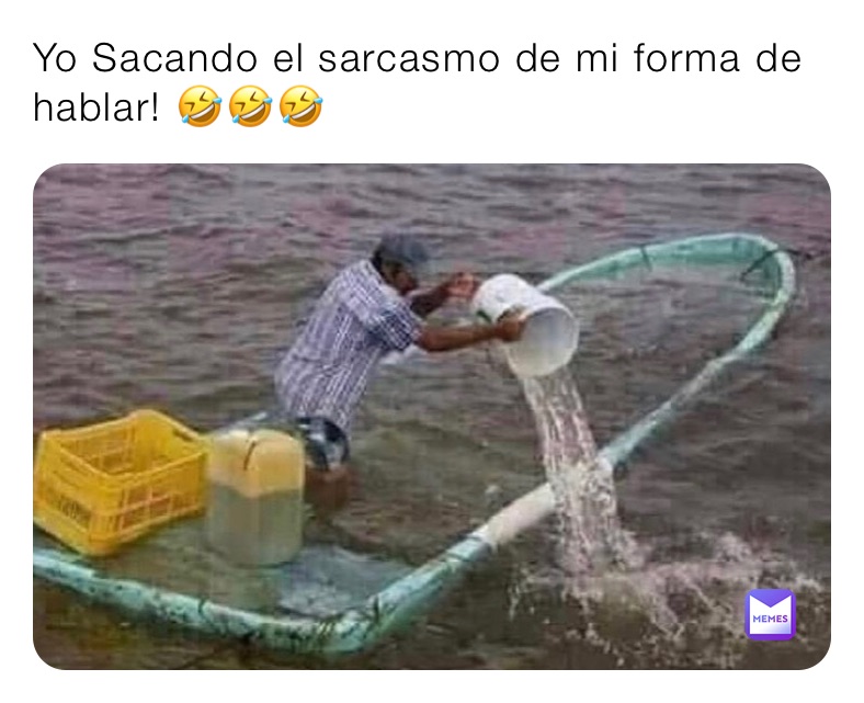 Yo Sacando el sarcasmo de mi forma de hablar! 🤣🤣🤣