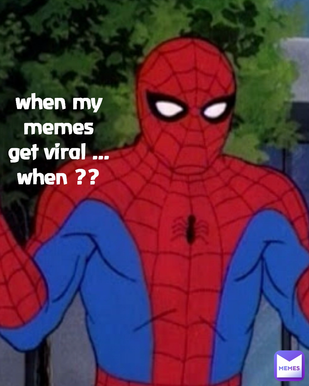 Type Text when my memes get viral ...when ??