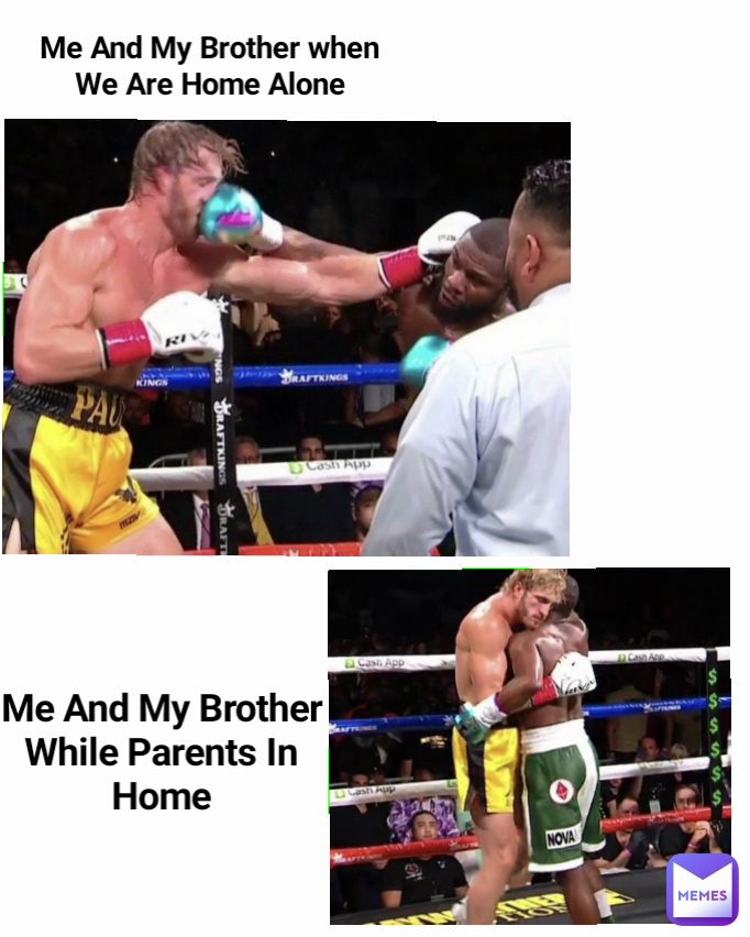 Me And My Brother While Parents In Home Me And My Brother when We Are Home Alone