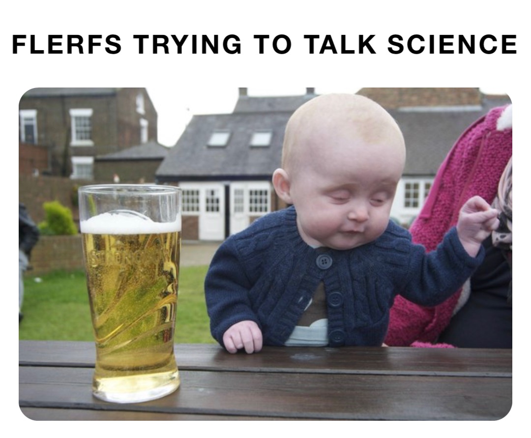 Flerfs trying to talk science