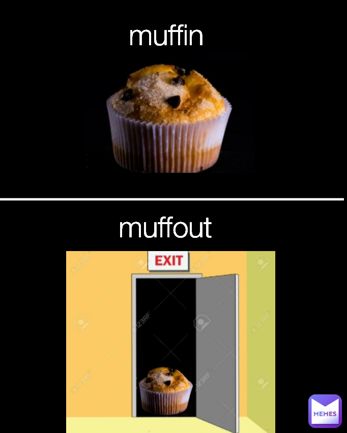 muffout  _____________________ muffin