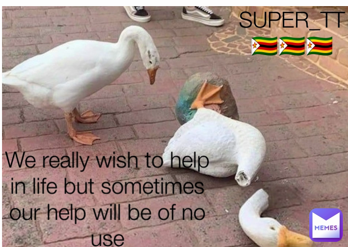 We really wish to help in life but sometimes our help will be of no use SUPER_TT🇿🇼🇿🇼🇿🇼