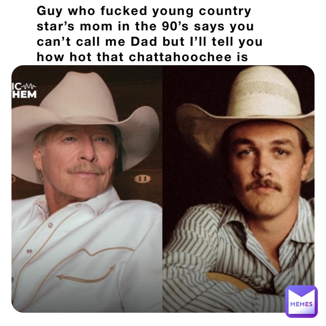 Guy who fucked young country star’s mom in the 90’s says you can’t call me Dad but I’ll tell you how hot that chattahoochee is