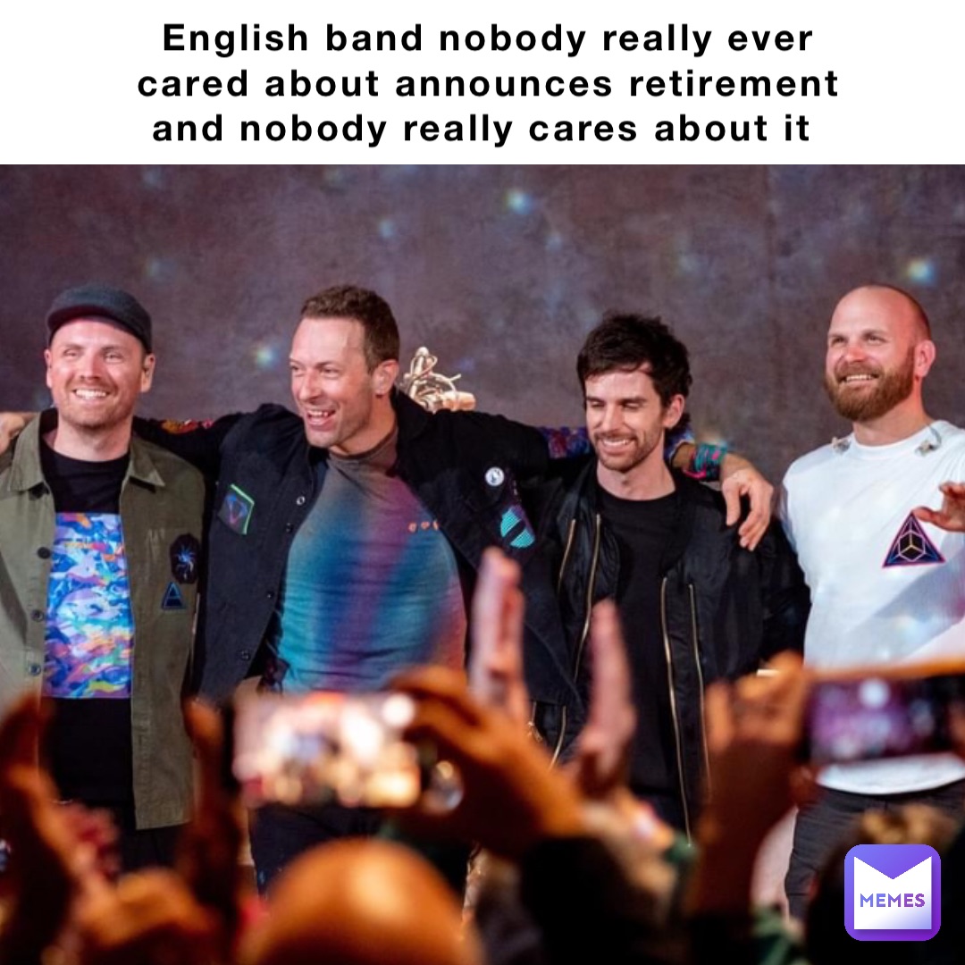 English band nobody really ever cared about announces retirement and nobody really cares about it Double tap to edit