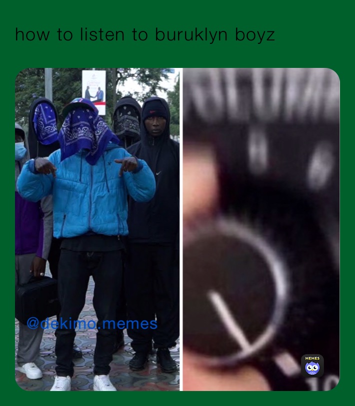 how to listen to buruklyn boyz