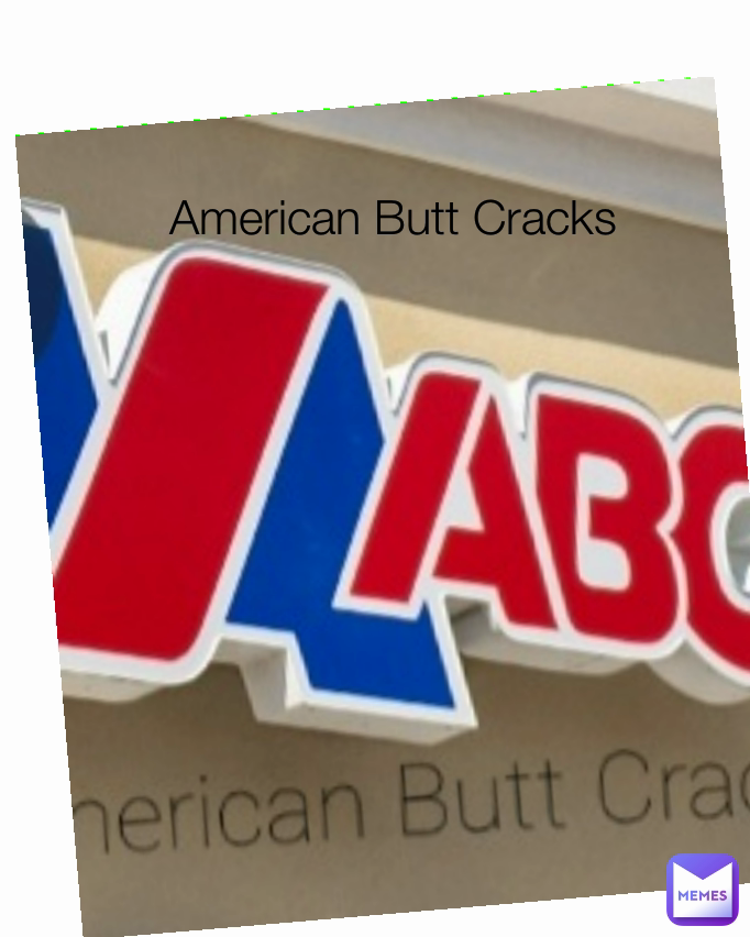 American Butt Cracks 