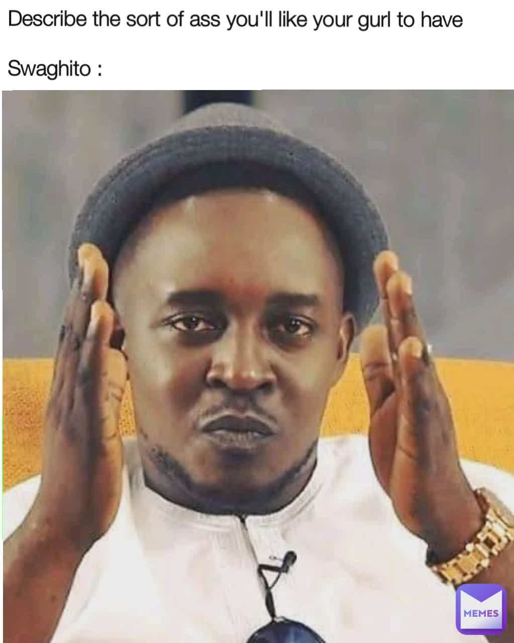 Describe the sort of ass you'll like your gurl to have

Swaghito :