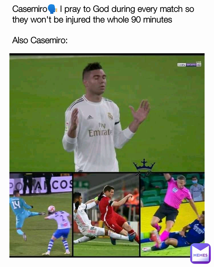 Casemiro🗣️ I pray to God during every match so they won't be injured the whole 90 minutes

Also Casemiro: