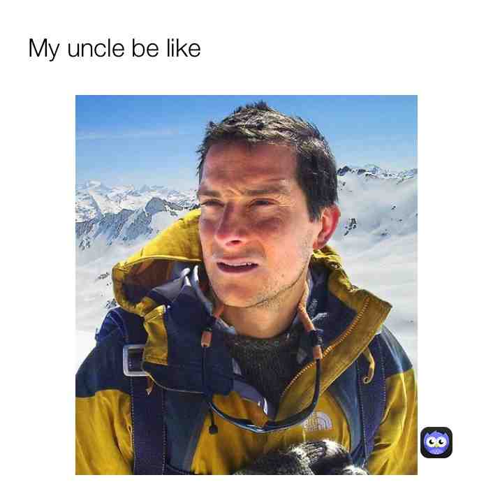 Meme shared by @my_uncle_be_like