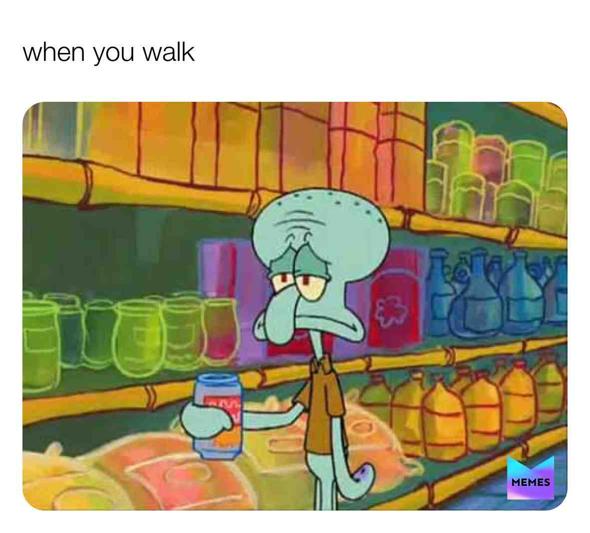 When you walk