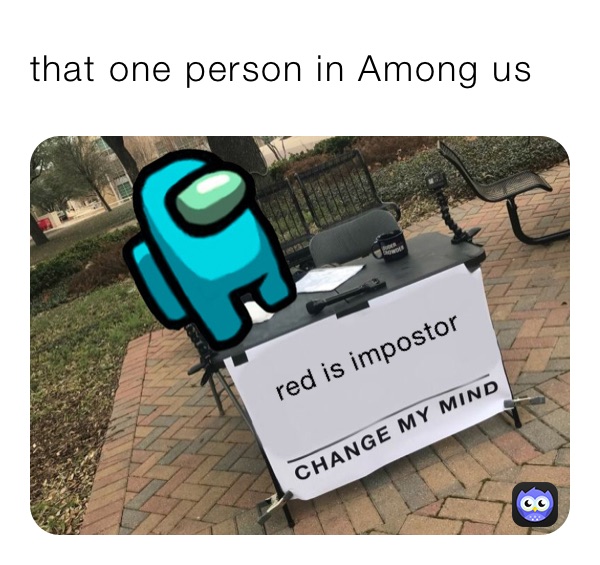 that one person in Among us 