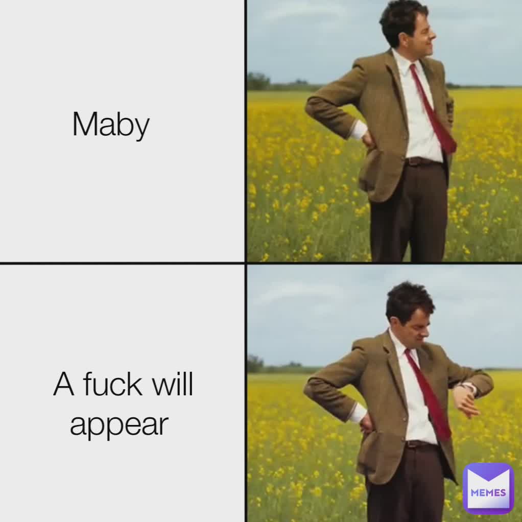Maby  A fuck will appear 