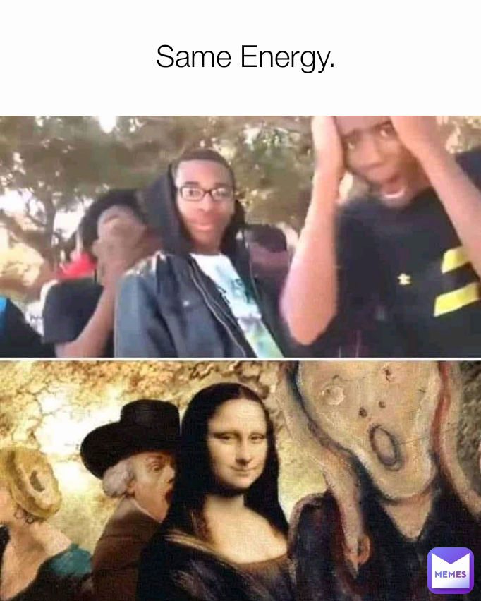Same Energy.
