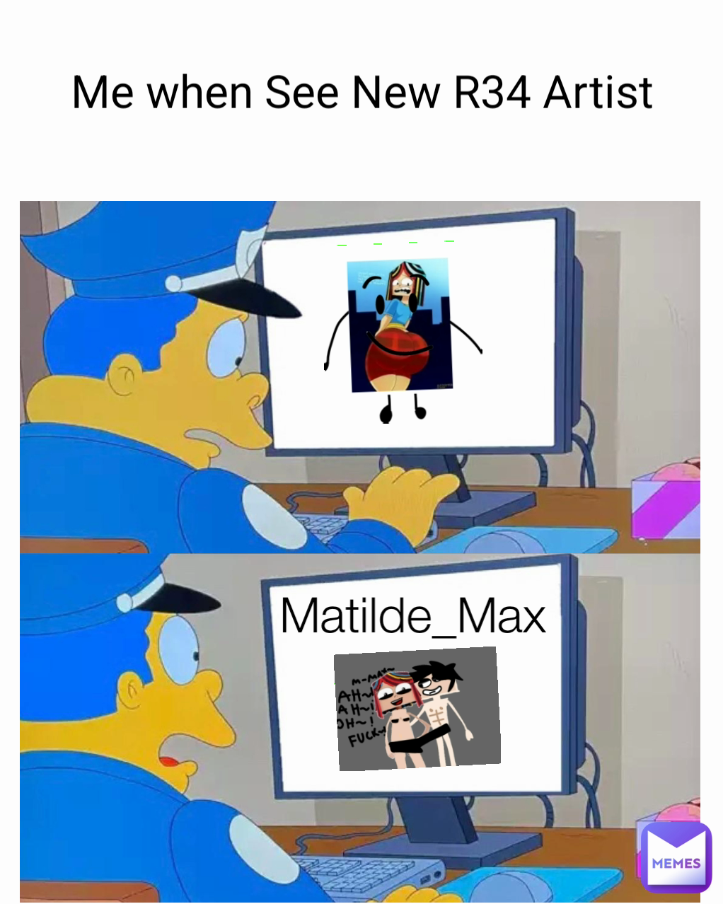 Me when See New R34 Artist Matilde_Max | @lolavideo | Memes